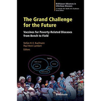 The Grand Challenge for the Future: Vaccines for Poverty-Related Diseases from B [Hardcover]