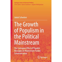 The Growth of Populism in the Political Mainstream: The Contagion Effect of Popu [Paperback]