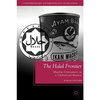 The Halal Frontier: Muslim Consumers in a Globalized Market [Hardcover]