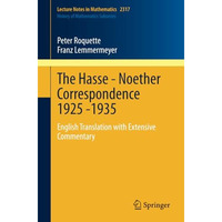 The Hasse - Noether Correspondence 1925 -1935: English Translation with Extensiv [Paperback]