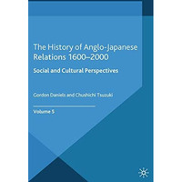 The History of Anglo-Japanese Relations 16002000: Social and Cultural Perspecti [Paperback]