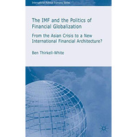 The IMF and the Politics of Financial Globalization: From the Asian Crisis to a  [Hardcover]