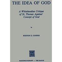 The Idea of God: A Whiteheadian Critique of St. Thomas Aquinas Concept of God [Paperback]