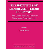 The Identities of Membrane Steroid Receptors: ...And Other Proteins Mediating No [Paperback]