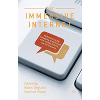 The Immersive Internet: Reflections on the Entangling of the Virtual with Societ [Hardcover]