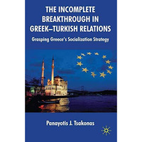 The Incomplete Breakthrough in Greek-Turkish Relations: Grasping Greeces Social [Paperback]