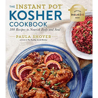 The Instant Pot® Kosher Cookbook: 100 Recipes to Nourish Body and Soul [Paperback]