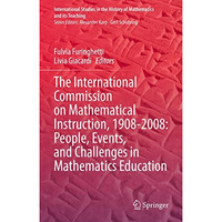 The International Commission on Mathematical Instruction, 1908-2008: People, Eve [Hardcover]