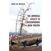 The Japanese Effect in Contemporary Irish Poetry [Hardcover]