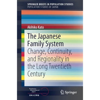 The Japanese Family System: Change, Continuity, and Regionality in the Long Twen [Paperback]