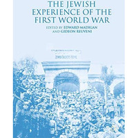 The Jewish Experience of the First World War [Hardcover]