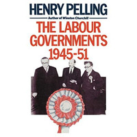 The Labour Governments, 1945-51 [Paperback]