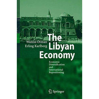 The Libyan Economy: Economic Diversification and International Repositioning [Hardcover]