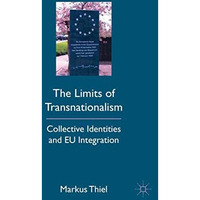 The Limits of Transnationalism: Collective Identities and EU Integration [Hardcover]