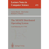 The MOSIX Distributed Operating System: Load Balancing for UNIX [Paperback]