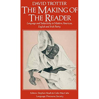 The Making of the Reader: Language and Subjectivity in Modern American, English  [Paperback]