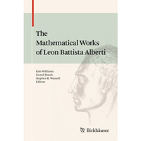 The Mathematical Works of Leon Battista Alberti [Hardcover]