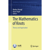 The Mathematics of Knots: Theory and Application [Paperback]