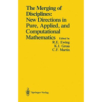 The Merging of Disciplines: New Directions in Pure, Applied, and Computational M [Paperback]