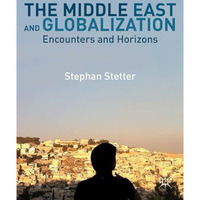 The Middle East and Globalization: Encounters and Horizons [Hardcover]