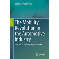 The Mobility Revolution in the Automotive Industry: How not to miss the digital  [Hardcover]