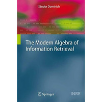 The Modern Algebra of Information Retrieval [Hardcover]