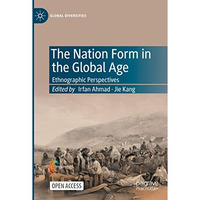 The Nation Form in the Global Age: Ethnographic Perspectives [Paperback]