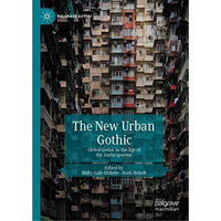 The New Urban Gothic: Global Gothic in the Age of the Anthropocene [Hardcover]