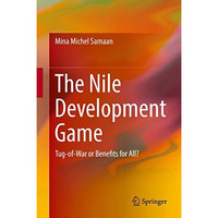 The Nile Development Game: Tug-of-War or Benefits for All? [Hardcover]