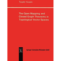 The Open Mapping and Closed Graph Theorems in Topological Vector Spaces [Paperback]