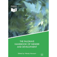 The Palgrave Handbook of Gender and Development: Critical Engagements in Feminis [Paperback]