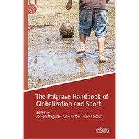 The Palgrave Handbook of Globalization and Sport [Hardcover]