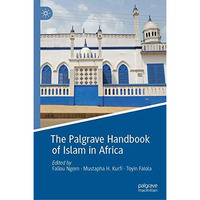 The Palgrave Handbook of Islam in Africa [Hardcover]