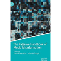 The Palgrave Handbook of Media Misinformation [Hardcover]