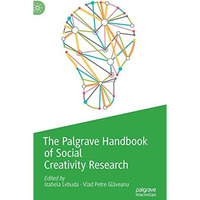 The Palgrave Handbook of Social Creativity Research [Hardcover]