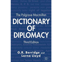 The Palgrave Macmillan Dictionary of Diplomacy [Hardcover]