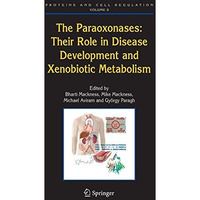 The Paraoxonases: Their Role in Disease Development and Xenobiotic Metabolism [Hardcover]