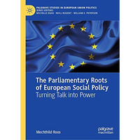 The Parliamentary Roots of European Social Policy: Turning Talk into Power [Hardcover]