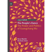 The Peoples Dance: The Power and Politics of Guangchang Wu [Hardcover]