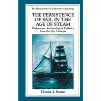 The Persistence of Sail in the Age of Steam: Underwater Archaeological Evidence  [Paperback]