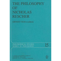 The Philosophy of Nicholas Rescher: Discussion and Replies [Hardcover]