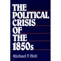 The Political Crisis of the 1850s [Paperback]