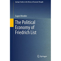 The Political Economy of Friedrich List [Hardcover]