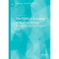 The Political Economy of Nuclear Energy: Prospects and Retrospect [Hardcover]