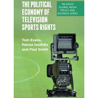 The Political Economy of Television Sports Rights [Paperback]