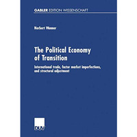 The Political Economy of Transition: International trade, factor market imperfec [Paperback]