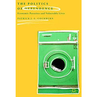 The Politics of Dependence: Economic Parasites and Vulnerable Lives [Paperback]