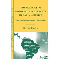 The Politics of Regional Integration in Latin America: Theoretical and Comparati [Paperback]