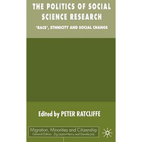 The Politics of Social Science Research: Race, Ethnicity and Social Change [Hardcover]