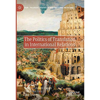 The Politics of Translation in International Relations [Hardcover]